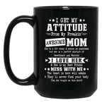 I Get My Attitude From My Awesome Funny Mom Black Gift Coffee Mug