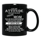 I Get My Attitude From My Freakin' Awesom Mom I Love Her Mess With Me Black Gift Coffee Mug - Black