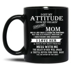 I Get My Attitude From My Freakin' Awesom Mom Mug I Love Her Mess With Me Black Coffee Mug, Gift Coffee Mug