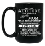 I Get My Attitude From My Freakin' Awesom Mom I Love Her Mess With Me Black Gift Coffee Mug