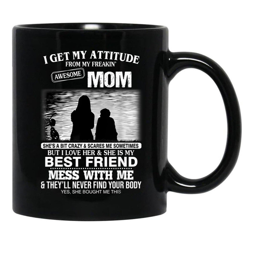 I Get My Attitude From My Freakin' Awesome Mom Mother'S Day Black Gift Coffee Mug - Black