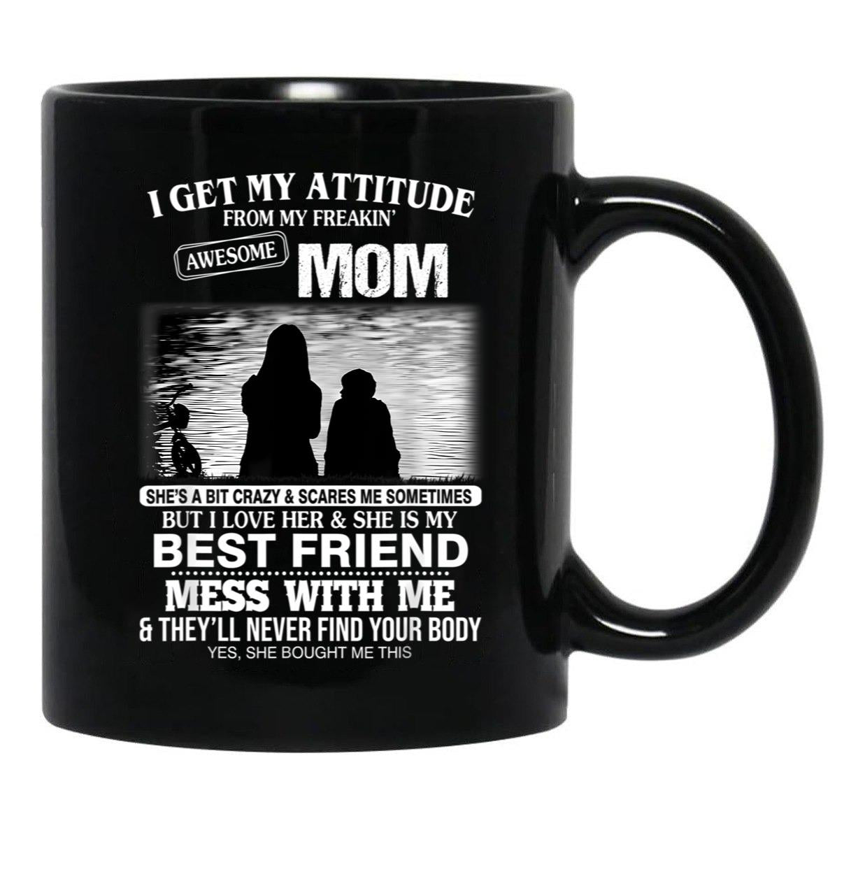 I Get My Attitude From My Freakin' Awesome Mom Mother'S Day Black Gift Coffee Mug - Black
