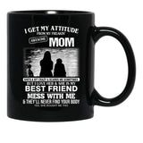 I Get My Attitude From My Freakin' Awesome Mom Mother'S Day Black Coffee Mug, Gift Coffee Mug - Black