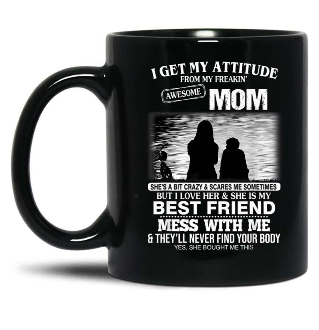 I Get My Attitude From My Freakin' Awesome Mom Mother'S Day Black Coffee Mug, Gift Coffee Mug