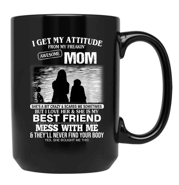 I Get My Attitude From My Freakin' Awesome Mom Mother'S Day Black Gift Coffee Mug - Black