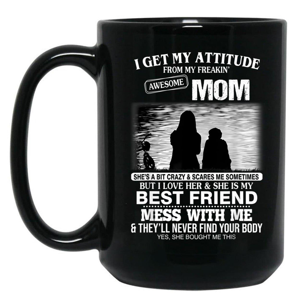 I Get My Attitude From My Freakin' Awesome Mom Mother'S Day Black Gift Coffee Mug