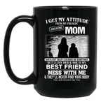I Get My Attitude From My Freakin' Awesome Mom Mother'S Day Black Gift Coffee Mug