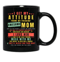 I Get My Attitude From My Freaking Awesome Mom Cool Funny Black Coffee Mug, Gift Coffee Mug - Black