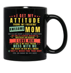 I Get My Attitude From My Freaking Awesome Mom Cool Funny Black Coffee Mug, Gift Coffee Mug - Black