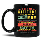 I Get My Attitude From My Freaking Awesome Mom Cool Funny Black Coffee Mug, Gift Coffee Mug