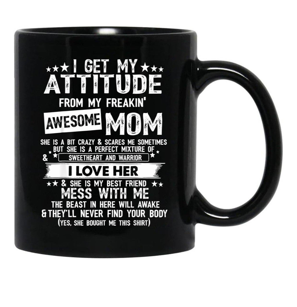 I Get My Attitude From My Freaking Awesome Mom Funny Gifts Black Coffee Mug, Gift Coffee Mug - Black