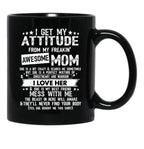 I Get My Attitude From My Freaking Awesome Mom Funny Gifts Black Gift Coffee Mug - Black