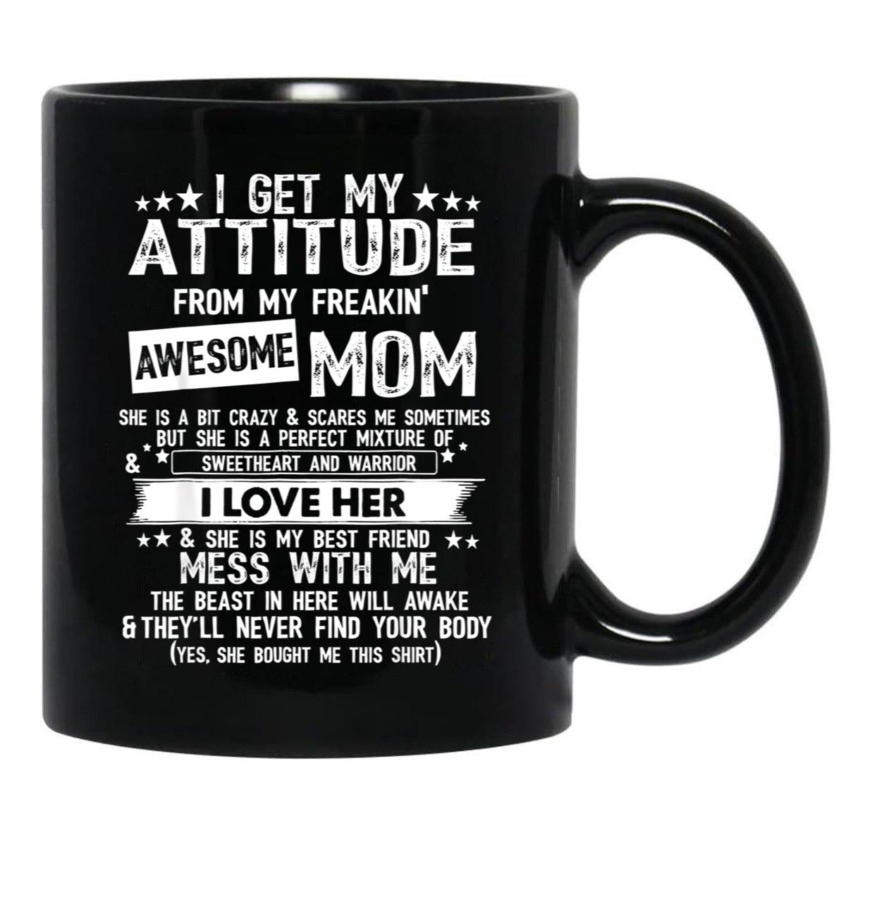 I Get My Attitude From My Freaking Awesome Mom Funny Gifts Black Gift Coffee Mug - Black