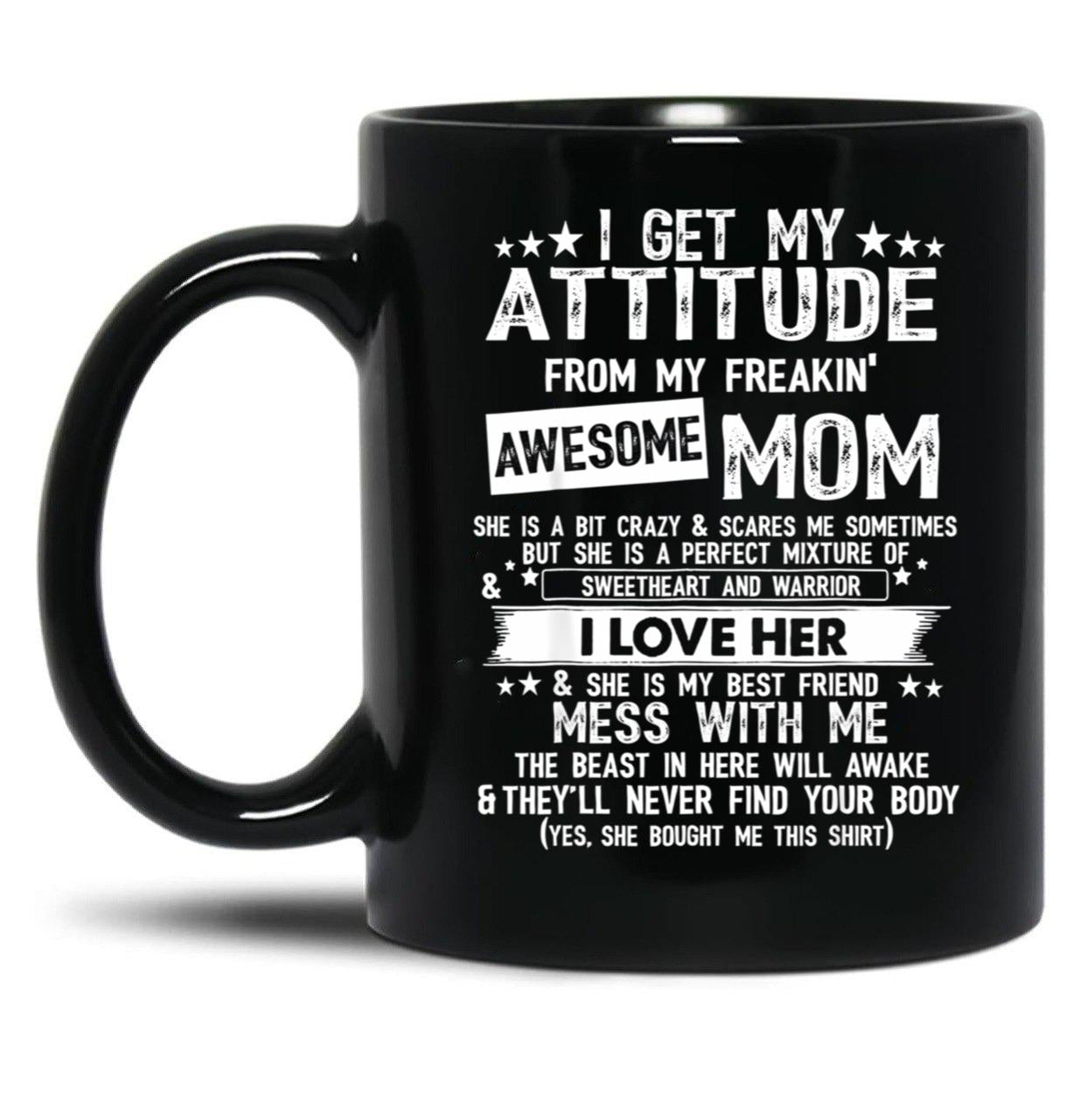 I Get My Attitude From My Freaking Awesome Mom Funny Gifts Black Coffee Mug, Gift Coffee Mug