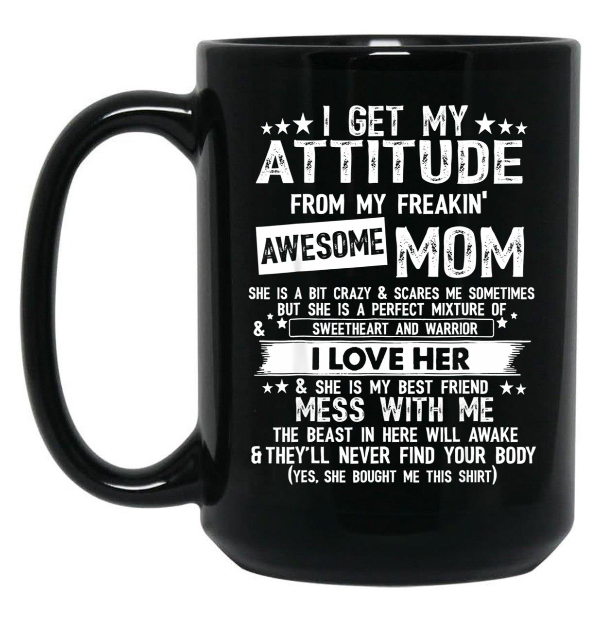 I Get My Attitude From My Freaking Awesome Mom Funny Gifts Black Coffee Mug, Gift Coffee Mug