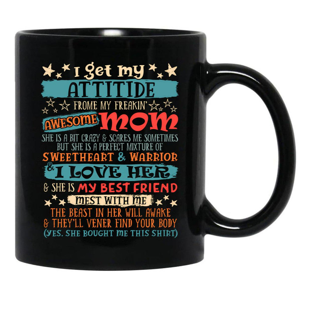 I Get My Attitude From My Freaking Awesome Mom Funny Mother Black Coffee Mug, Gift Coffee Mug - Black