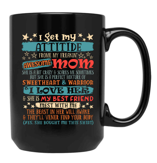 I Get My Attitude From My Freaking Awesome Mom Funny Mother Black Coffee Mug, Gift Coffee Mug - Black
