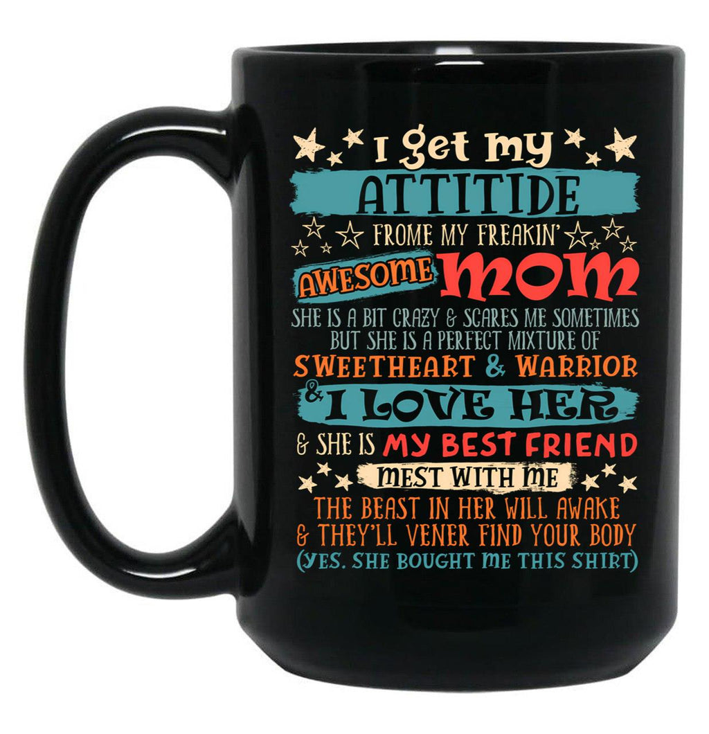 I Get My Attitude From My Freaking Awesome Mom Funny Mother Black Gift Coffee Mug