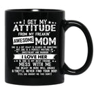 I Get My Attitude From My Freaking Awesome Mom Funny Black Coffee Mug, Gift Coffee Mug - Black