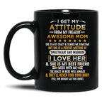 I Get My Attitude From My Freaking Awesome Mom Funny Vintage Black Gift Coffee Mug
