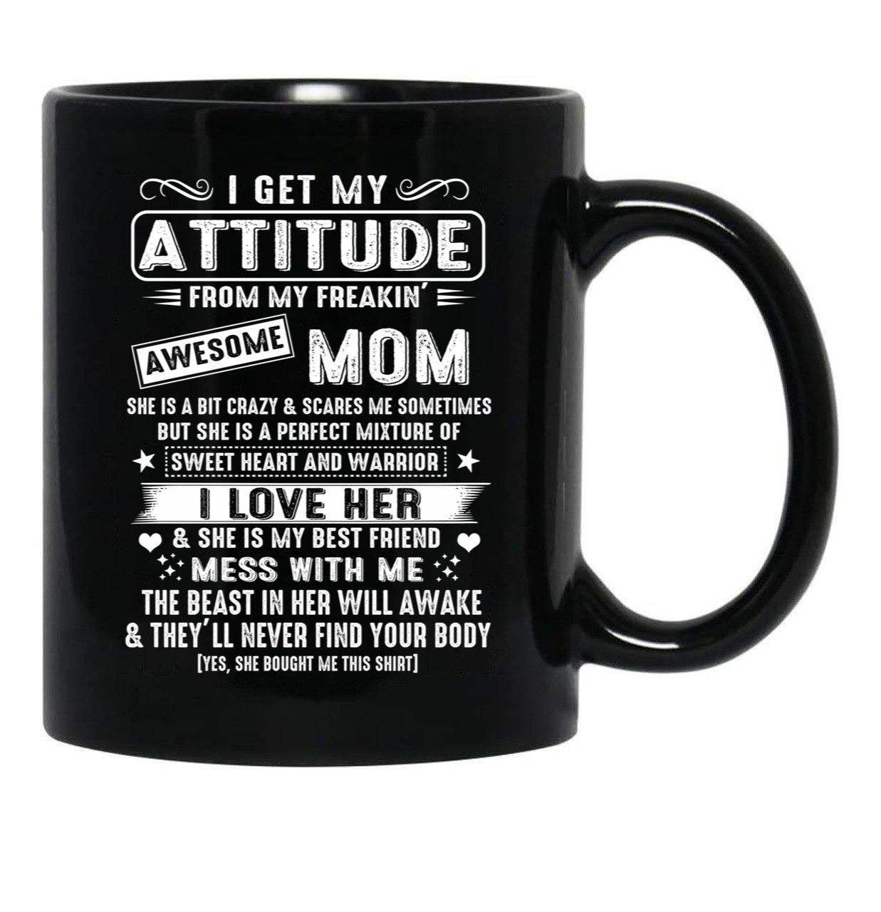 I Get My Attitude From My Freaking Awesome Mom Gift Black Gift Coffee Mug - Black