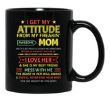 I Get My Attitude From My Freaking Awesome Mom Mother'S Day Black Coffee Mug, Gift Coffee Mug - Black