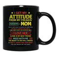 I Get My Attitude From My Freaking Awesome Mom Mother'S Day Black Gift Coffee Mug - Black