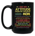I Get My Attitude From My Freaking Awesome Mom Mother'S Day Black Coffee Mug, Gift Coffee Mug