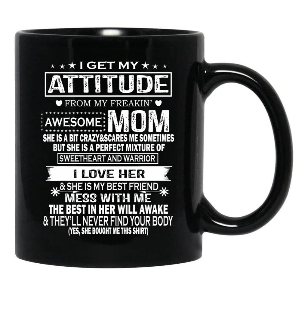 I Get My Attitude From My Freaking Awesome Mom Mug Gift Black Coffee Mug, Gift Coffee Mug - Black