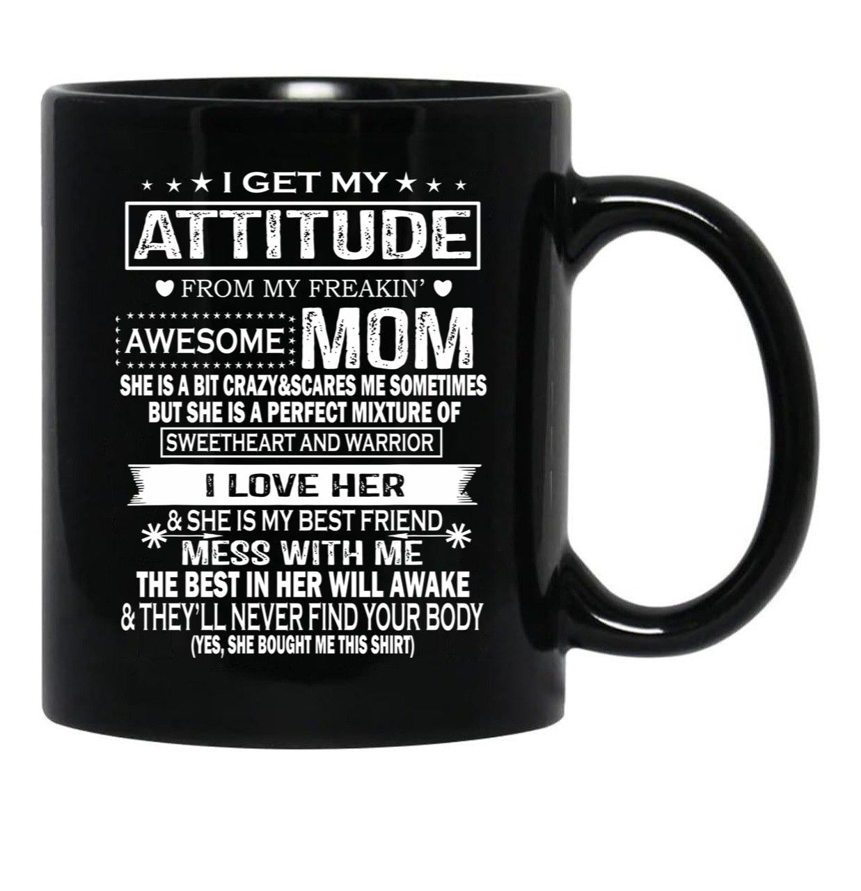 I Get My Attitude From My Freaking Awesome Mom Mug Gift Black Coffee Mug, Gift Coffee Mug - Black