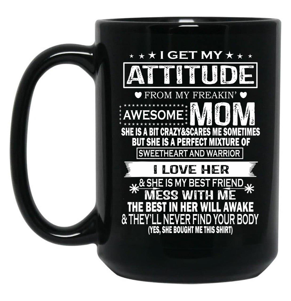 I Get My Attitude From My Freaking Awesome Mom Gift Premium Black Gift Coffee Mug
