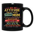 I Get My Attitude From My Freaking Awesome Mom Vintage Gifts Pullover Black Gift Coffee Mug - Black