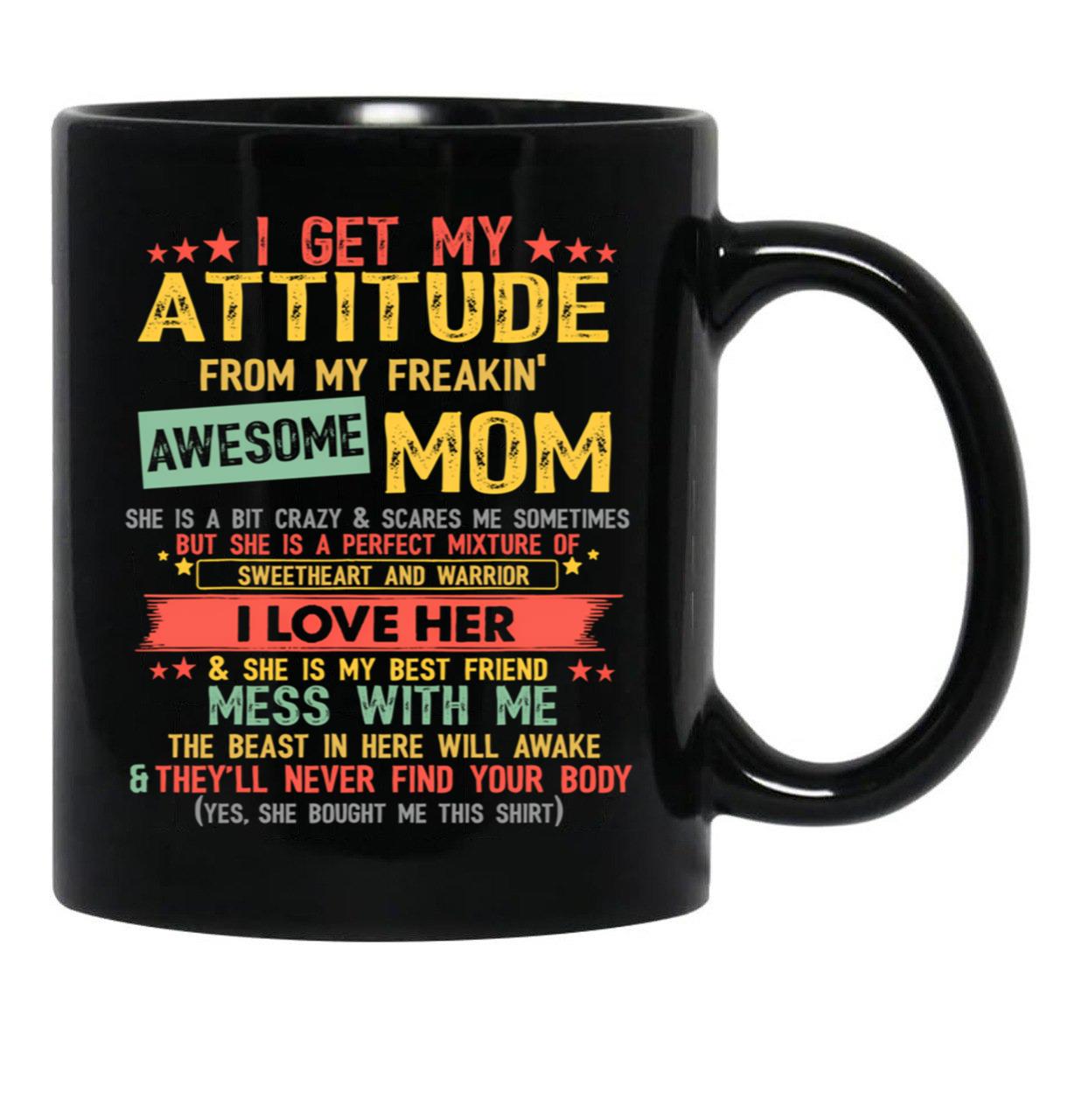 I Get My Attitude From My Freaking Awesome Mom Vintage Gifts Pullover Black Coffee Mug, Gift Coffee Mug - Black