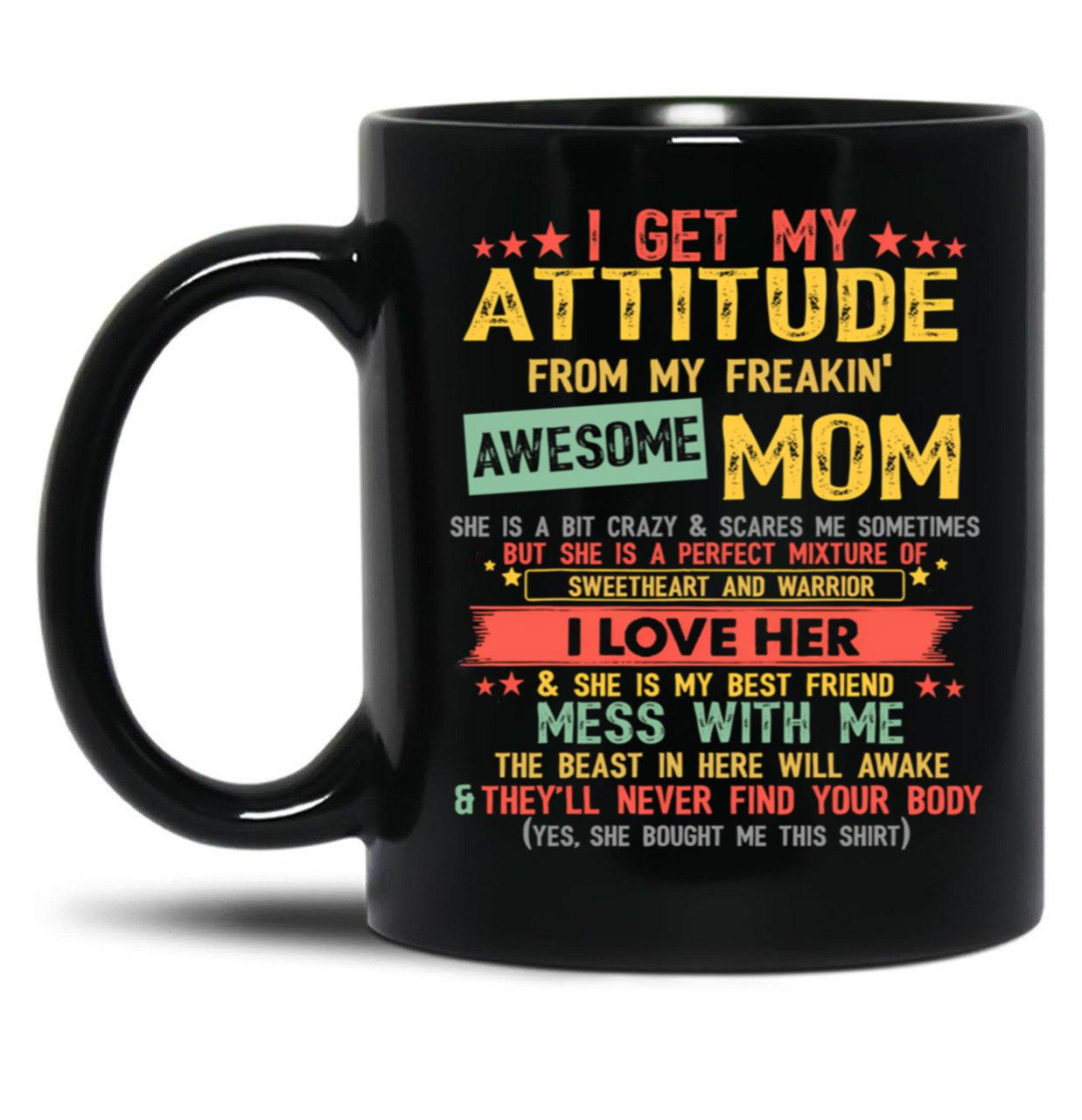 I Get My Attitude From My Freaking Awesome Mom Vintage Gifts Pullover Black Gift Coffee Mug