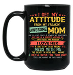 I Get My Attitude From My Freaking Awesome Mom Vintage Gifts Pullover Black Gift Coffee Mug