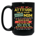 I Get My Attitude From My Freaking Awesome Mom Vintage Black Gift Coffee Mug