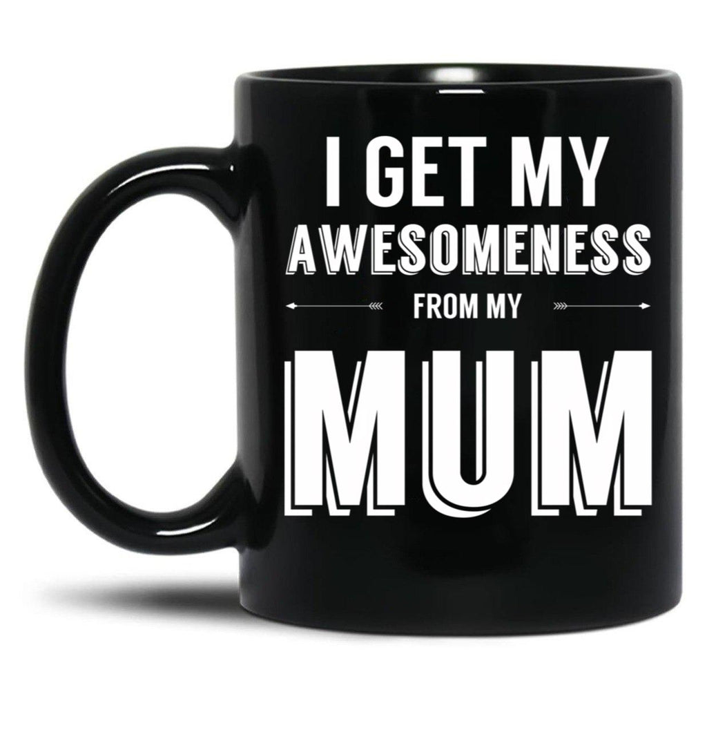 I Get My Awesomeness From My Mum Black Coffee Mug, Gift Coffee Mug
