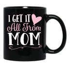 I Got It All From Mom Black Gift Coffee Mug - Black