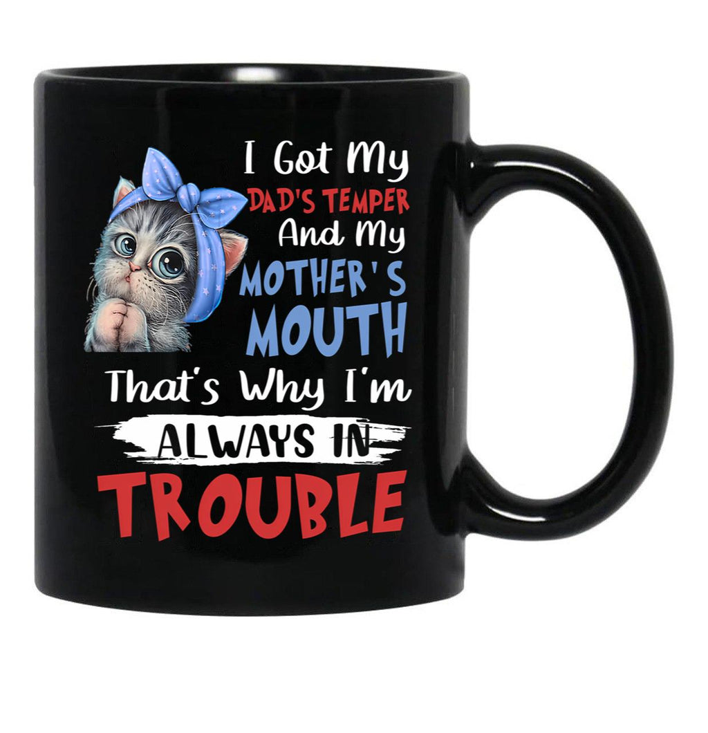 I Got My Dad'S Temper And My Mother'S Mouth Cat Statement Black Coffee Mug, Gift Coffee Mug - Black
