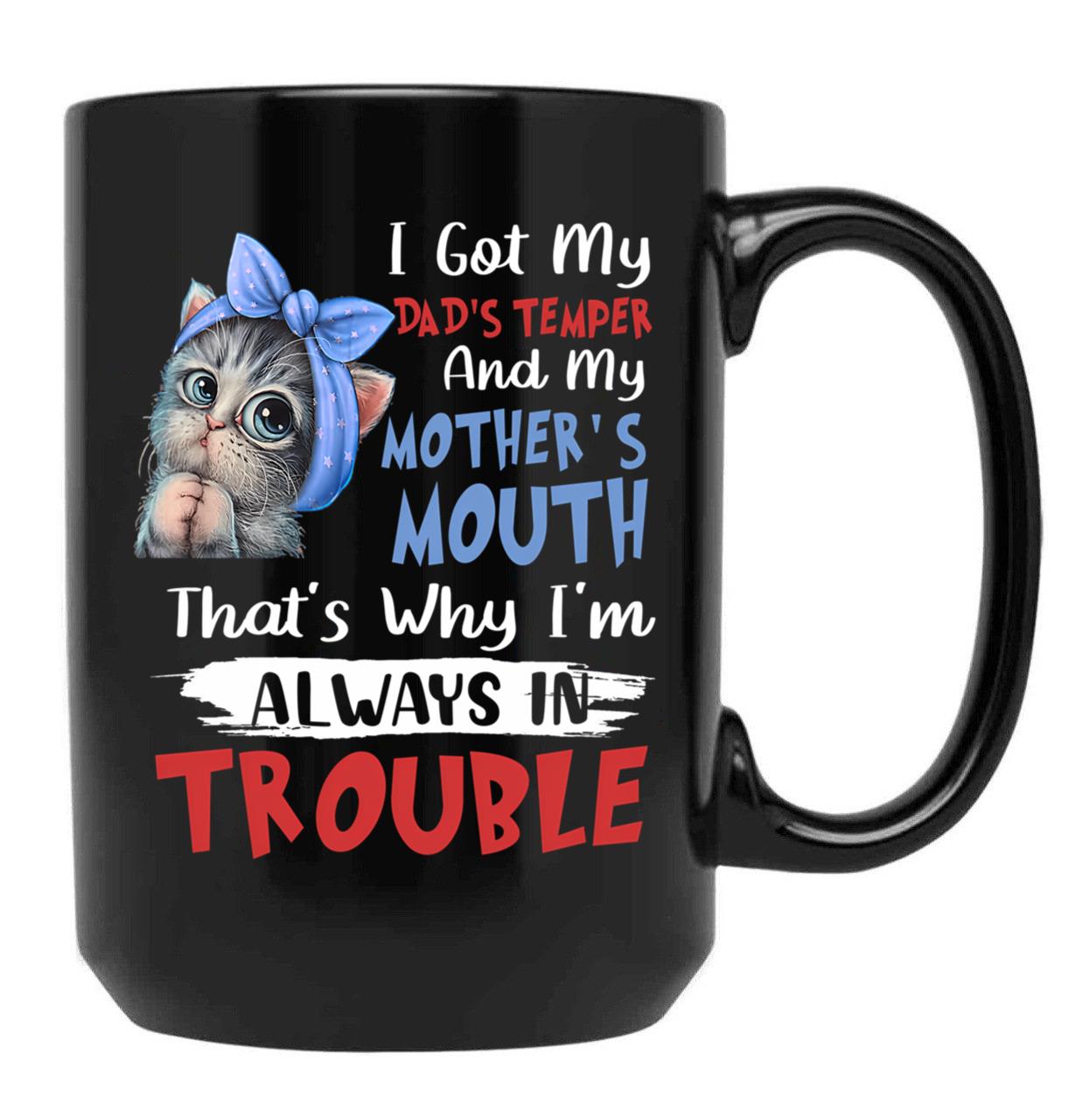 I Got My Dad'S Temper And My Mother'S Mouth Cat Statement Black Coffee Mug, Gift Coffee Mug - Black