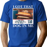 I Got That Dog In Me Funny Retro Vintage Sports Meme Hotdog T-Shirt T-Shirt for Men & Women, T-Shirts Graphic Tee - Blue