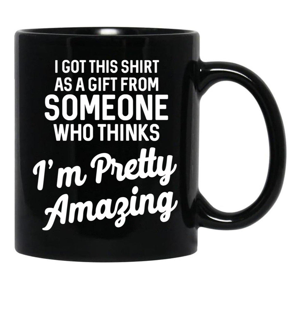 I Got This T From Someone As A Gift Black Gift Coffee Mug - Black