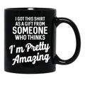 I Got This Tshirt From Someone As A Gift Black Coffee Mug, Gift Coffee Mug - Black