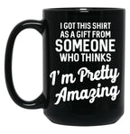 I Got This Tshirt From Someone As A Gift Black Coffee Mug, Gift Coffee Mug