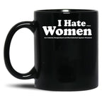 I Hate When Women are Unfairly Marginalized and Discriminated Against Black Coffee Mug, Gift Coffee Mug