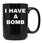 I Have A Bomb Black Coffee Mug, Gift Coffee Mug