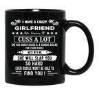 I Have A Crazy Girlfriend Who Happens To Cuss A Lot Funny Gift Black Coffee Mug, Gift Coffee Mug - Black