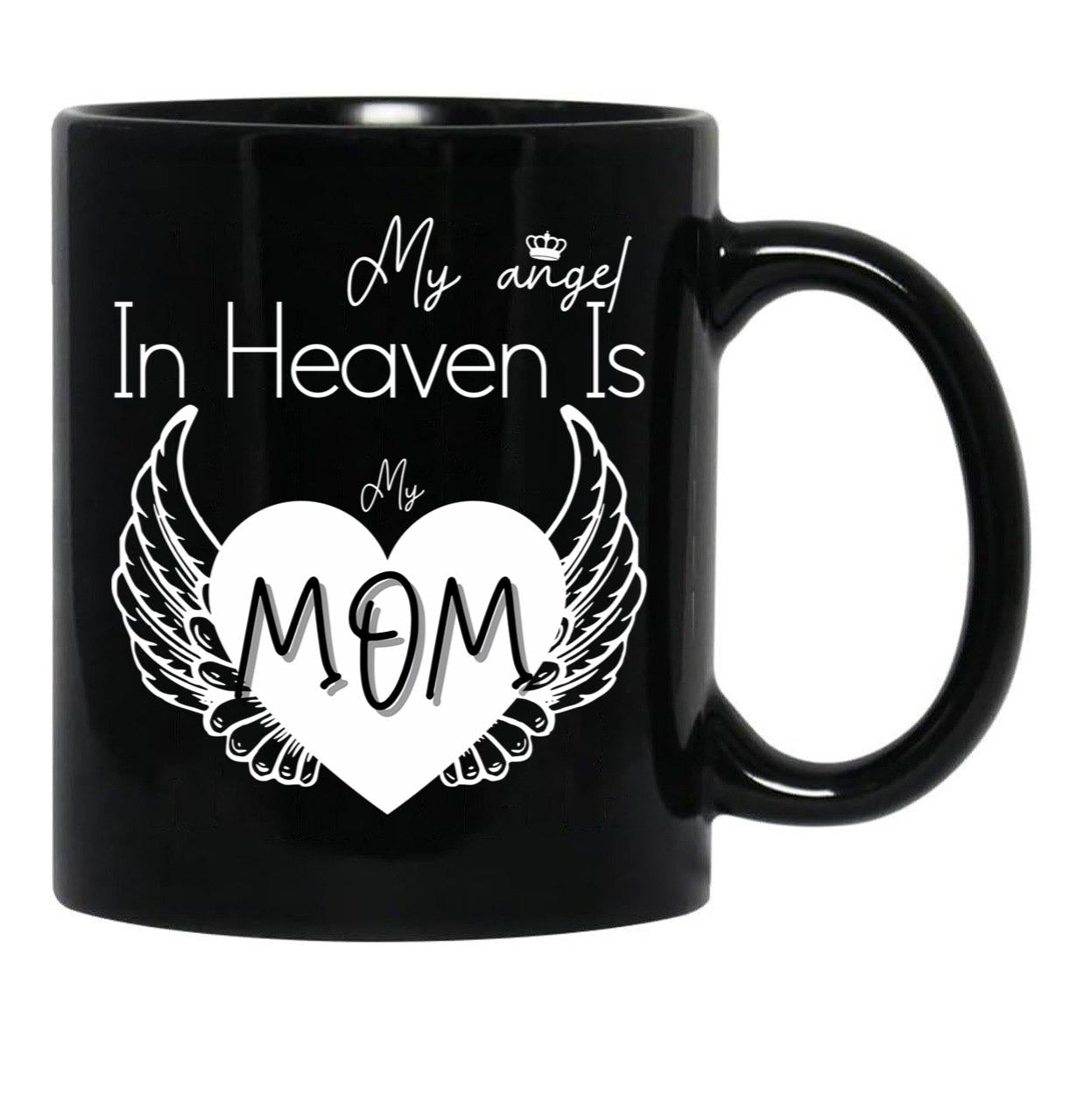 I Have A Guardian Angel In Heaven My Angel Is My Mom Black Gift Coffee Mug - Black