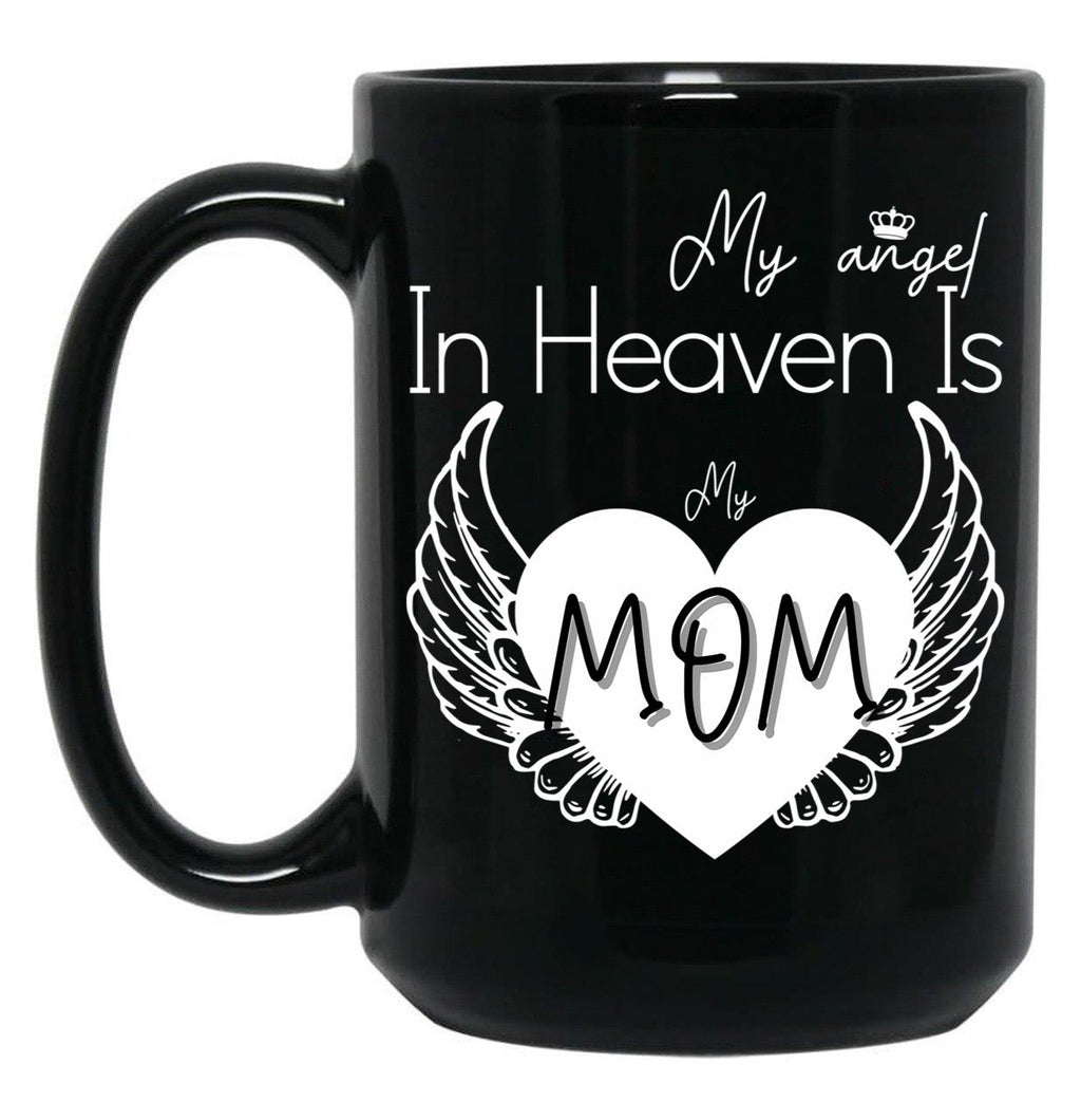 I Have A Guardian Angel In Heaven My Angel Is My Mom Black Coffee Mug, Gift Coffee Mug