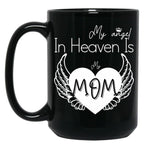 I Have A Guardian Angel In Heaven My Angel Is My Mom Black Gift Coffee Mug